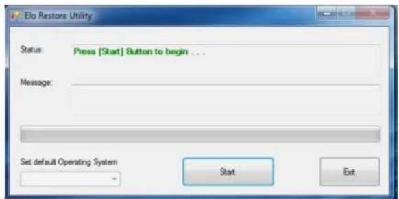 Elo Restore Utility Status: Press [Start] Button to begin ... Message: Set default Operating System Start Exit
