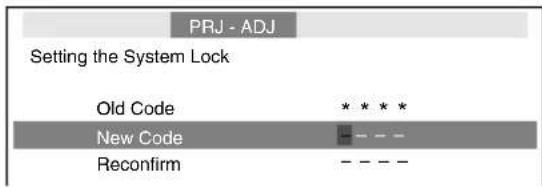 PRJ - ADJ Setting the System Lock Old Code * * * * New Code - - - - Reconfirm - - - -