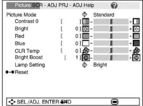 Picture SCR - ADJ PRJ - ADJ Help Picture Mode Contrast 0 [ ] Standard Bright [ 0 ] Red [ 0 ] Blue [ 0 ] CLR Temp [ 0 ] Bright Boost [ 1 ] Lamp Setting Reset SEL./ADJ. ENTER END