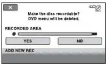 Make the disc recordable? DVD menu will be deleted. RECORDED AREA YES NO ADD NEW REC