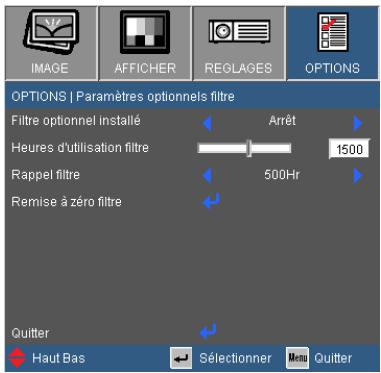IMAGE AFFICHER REGLAGES OPTIONS OPTIONS | Paramètres optionnels filtre Filtre optionnel installé Arrêt Heures d'utilisation filtre 1500 Rappel filtre 500Hr Remise à zéro filtre Quitter Haut Bas Sélectionner Quitter