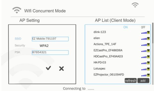 Wifi Concurrent Mode AP Setting SSID EZ Mobile-791197 Security WPA2 PSK 87654321 AP List (Client Mode) ON OFF dlink-123 elien Actions_TPE_14F EZCastPro_EF486D6A HDCastPro_EF49AAD3 HK-PD-03 Lotuspec EZProjector_061094FD refresh add Connecting to ......