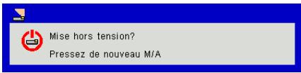 Mise hors tension? Pressez de nouveau M/A