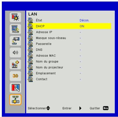 LAN État Décon. DHCP ON Adresse IP Masque sous-réseau Passerelle DNS Adresse MAC Nom du groupe Nom du projecteur Emplacement Contact Sélectionner Entrer Quitter Menu