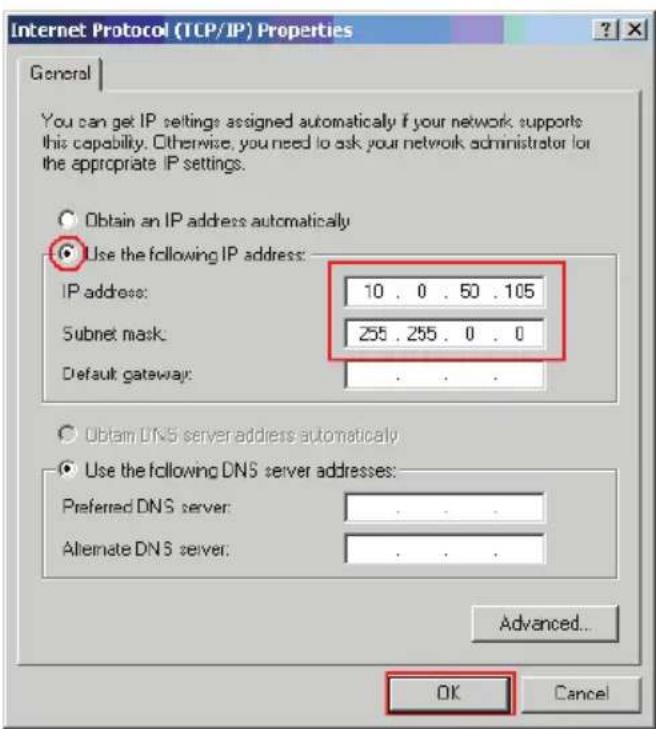 Internet Protocol (TCP/IP) Properties General You can get IP settings assigned automatically if your network supports this capability. Otherwise, you need to ask your network administrator for the appropriate IP settings. Obtain an IP address automatically Use the following IP address: IP address: 10 . 0 . 50 . 105 Subnet mask: 255 . 255 . 0 . 0 Default gateway: . Obtain DNS server addresses automatically Use the following DNS server addresses: Preferred DNS server: . Alternate DNS server: . Advanced... OK Cancel