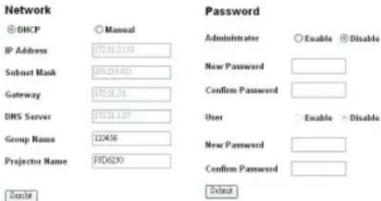Network DHCP IP Address Subnet Mask Gateway DRS Server Group Name Projector Name Password Administrator Enable Disable New Password Confirm Password User Enable Disable New Password Confirm Password Exempt