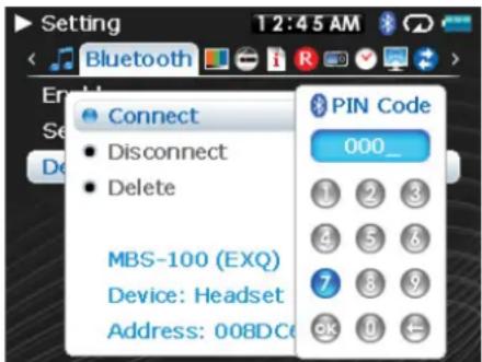 Setting 12:45 AM Bluetooth Connect Disconnect Delete MBS-100 (EXQ) Device: Headset Address: 008DC PIN Code 000_