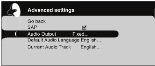 Advanced settings Go back SAP Audio Output Fixed... Default Audio Language English... Current Audio Track English...