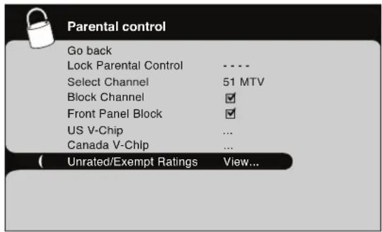 Parental control Go back Lock Parental Control .... Select Channel 51 MTV Block Channel ✓ Front Panel Block ✓ US V-Chip ... Canada V-Chlp ... ( Unrated/Exempt Ratings View...