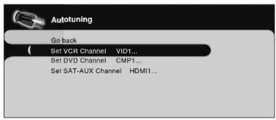 Autotuning Go back Set VCR Channel VID1... Set DVD Channel CMP1... Set SAT-AUX Channel HDMI1...