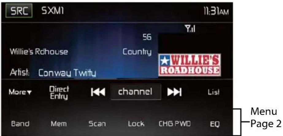 SRC SXM1 11:31AM Willie's Rchouse Country Artist: Conway Twitty 56 Y.II WILLIE'S ROADHOUSE More Direct channel List Entry Channel Band Mem Scan Lock CHG PWD EQ Menu Page 2