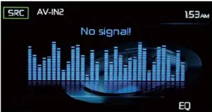 SRC AV-IN2 153AM No signal! EQ