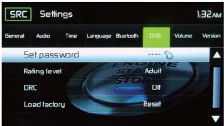 SRC Settings General Audio Time Language Bluetooth DVD Volume Version Set password ---- Rating level DRC Load factory Reset