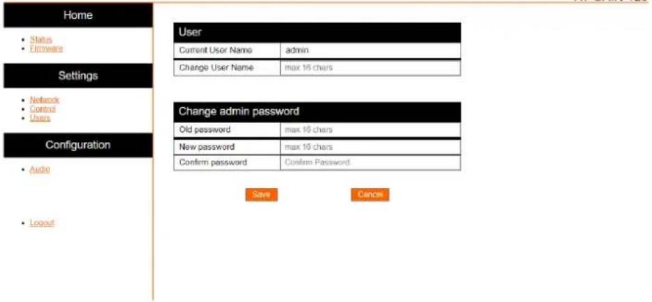 Home • Status • Firmware Settings • Network • Control • Users Configuration • Audio • Logout User Current User Name admin Change User Name max 16 chars Change admin password Old password max 16 chars New password max 16 chars Confirm password Confirm Password Save Cancel