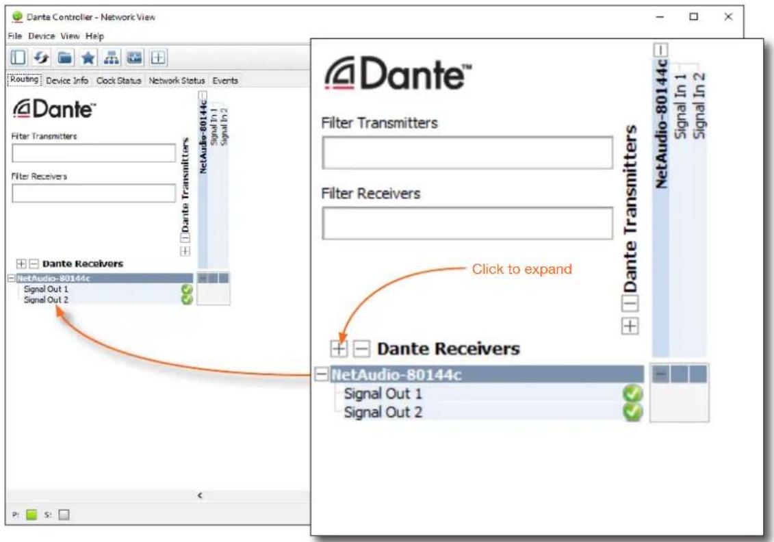 Dante Controller - Network View File Device View Help Routing Device Info Clock Status Network Status Events Routing Device Info Clock Status Network Status Events Dante™ Filter Transmitters Filter Receivers Dante Transmitters NetAudio-80144c Signal Out 1 Signal Out 2 Dante Transmitters Filter Transmitters Filter Receivers Dante Receivers NetAudio-80144c Signal Out 1 Signal Out 2 NetAudio-80144c Signal In 1 Signal In 2 Click to expand Dante Receivers NetAudio-80144c Signal Out 1 Signal Out 2