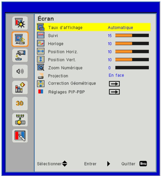 Écran Taux d'affichage Automatique Suivi 15 Horloge 10 Position Horiz. 10 Position Vert. 10 Zoom Numérique 0 Projection En face Correction Géométrique → Réglages PIP-PBP → Sélectionner Enterer Quitter Menu