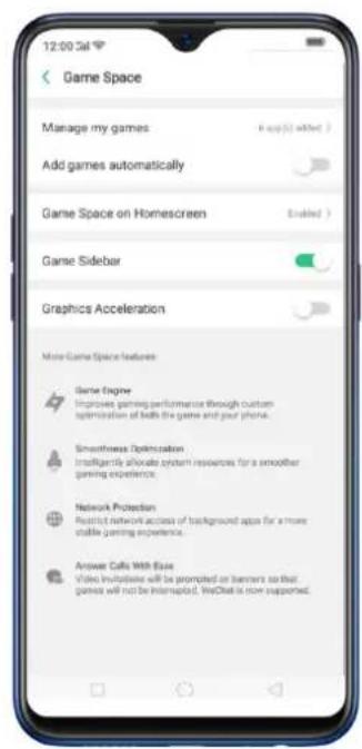 12:00 Sal Game Space Manage my games Add games automatically Game Space on Homescreen Game Sidebar Graphics Acceleration More Game Space features Game Engine Improves gaming performance through custom optimization of both the game and your phone. Smoothness Optimization Intelligerly allocate system resources for a smoother gaming experience. Network Protection Restrict network access of background apps for a more stable gaming experience. Answer Calls Web Base Video Initiative will be prompted on browsers so that games will not be interrupted. WeChat is now supported.