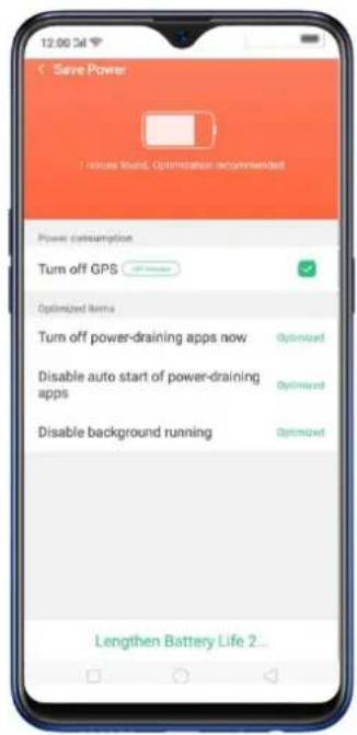 12:00 Call Save Power How to be found. Optimization recommended Power consumption Turn off GPS Optimized Items Turn off power-draining apps now Optimized Disable auto start of power-draining apps Optimized Disable background running Optimized Lengthen Battery Life 2...