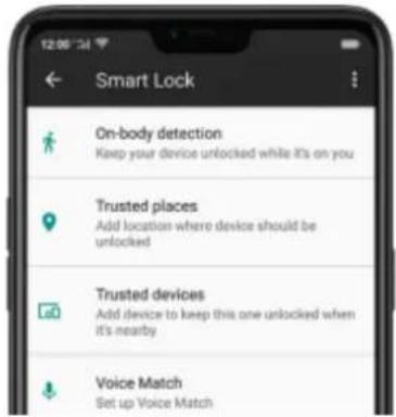 Smart Lock On-body detection Keep your device unlocked while it's on you Trusted places Add location where device should be unlocked Trusted devices Add device to keep this one unlocked when it's nearby Voice Match Set up Voice Match