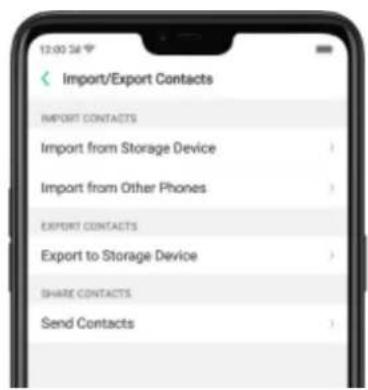 Import/Export Contacts IMPORT CONTACTS Import from Storage Device Import from Other Phones EXPORT CONTACTS Export to Storage Device SHARE CONTACTS Send Contacts