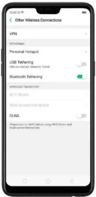 Other Wireless Connections VPN Tethering Personal Hotspot USB Tethering USB connected. Select to Tether Bluetooth Tethering WIRELESS TRANSPORT WiFi Direct Multi-screen Interaction DLNA Please run on WiFi before using WiFi Direct and Multi-screen Interaction.