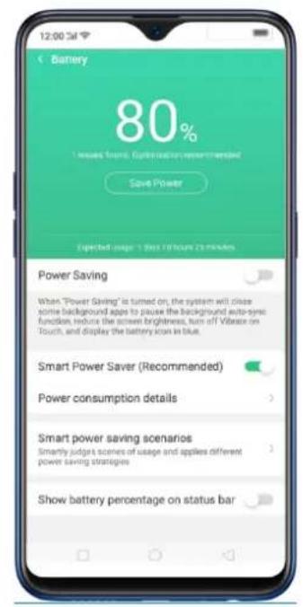 Battery 80% 1 week's frame. Optimization recommended Save Power Expected page: 1 Step 24 hours 23 minutes Power Saving When "Power Saving" is turned on, the system will close some background apps to pause the background auto-sync function, reduce the screen brightness, turn off Vibrate on Touch, and display the battery icon in blue. Smart Power Saver (Recommended) Power consumption details Smart power saving scenarios Smartly judges scenes of usage and applies different power saving strategies Show battery percentage on status bar