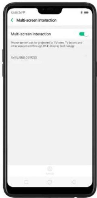 Multi-screen Interaction Multi-screen Interaction Phone screen can be projected to TV sets, TV boxes and other equipment through WiFi Display Technology AVAILABLE DEVICES