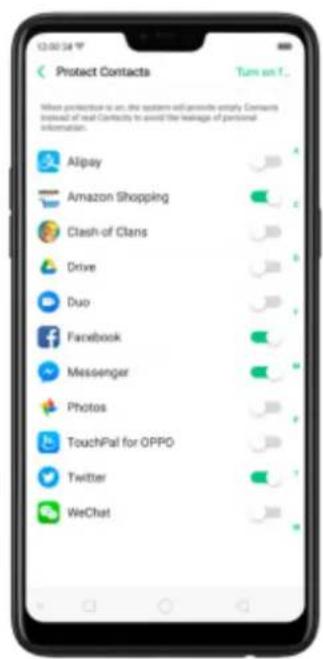 Protect Contacts Turn on 1... When protection is set, the system will provide entity. Contacts instead of real Contact to avoid the leakage of personal information. Alipay Amazon Shopping Clash-of Clans Drive Duo Facebook Messenger Photos TouchPal for OPPO Twitter WeChat