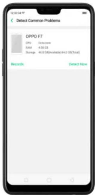 12:00:34" Detect Common Problems OPPO F7 CPU Data-core RAM 4.00 GB Storage 44.8 GB(Pre Iceland)(44.2 GB/Total) Records Detect Now