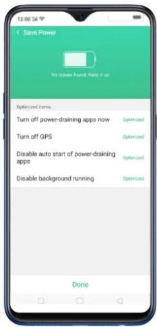 12:00 Cal Save Power No issues found. Keep it up Optimized items Turn off power-draining apps now Turn off GPS Disable auto start of power-draining apps Disable background running Optimized Optimized Optimized Optimized Done