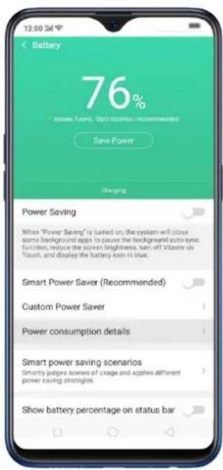 12:00 PM Battery 76% * issues found. Our choice is recommended Save Power Charging Power Saving When "Power Saving" is turned on, the system will close some background apps to power the background auto-sync function, reduce the screen brightness, turn off voltage on Touch, and displays the battery icon in blue. Smart Power Saver (Recommended) Custom Power Saver Power consumption details Smart power saving scenarios Smartly judges scenes of usage and applies different power saving strategies Show battery percentage on status bar