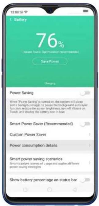 12:00:34 Battery 76% I seeer Touch. Optimization recommended Save Power Charges Power Saving When "Power Saving" is turned on, the system will close some background apps to prepare the background auto-sync function, reduce the screen brightness, turn off Vibrate on Touch, and display the battery Icon in blue. Smart Power Saver (Recommended) Custom Power Saver Power consumption details Smart power saving scenarios Smartly judges licenses of usage and applies different power saving strategies Show battery percentage on status bar