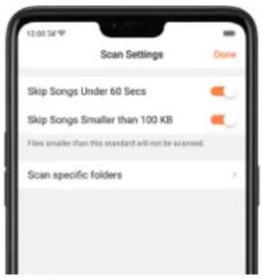 Scan Settings Done Skip Songs Under 60 Secs Skip Songs Smaller than 100 KB Files smaller than this standard will not be scanned. Scan specific folders