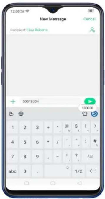 New Message Cancel Recipient: Elisa Roberts 500*200= 100000 1 2 3 + - @ $ ( ) 4 5 6 * / " : # 7 8 9 , = ! ? abc 0 . 1/2 ←