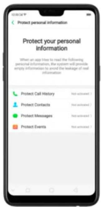 Protect personal information Protect your personal information When an app tries to read the following personal information, the system will provide empty information to avoid the leakage of real information Protect Call History Not activated > Protect Contacts Not activated > Protect Messages Not activated > Protect Events Not activated >