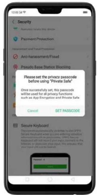 Security Community Isolate this device Payment Protection Harpartment and Fraud Protection Anti-harassment/Fraud Pseudo Base Station Blocking Please set the privacy passcode before using "Private Safe" Once successfully set, this passcode will be used for all privacy functions such as App Encryption and Private Safe Cancel SET PASSCODE Secure Keyboard The system is automatically deleted to the APP Second Keyboard when you're entering variable information with any permission. APP is secure <|vision_start|> user should not have any input, password, or the Internet, or private input, but this service has your input will not be deleted.