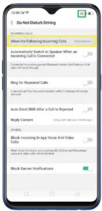 12:00:34 Do-Not-Disturb Driving INCOMING CALLS Allow the Following Incoming Calls Automatically Switch to Speaker When an Incoming Call Is Connected Connected to a call-supported Bluetooth device. Notifications of all calls will write through. Ring for Repeated Calls A second call from the same number within 3 minutes will not be allowed. Auto Send SMS After a Call Is Rejected Reply Content Done can talk now (or driving) OTHERS Block Incoming In-App Voice And Video Calls When Smart Driving is on, incoming QQ, WeChat and Messenger voice and video calls will be blocked. Block Banner Notifications