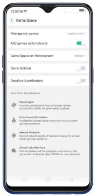 12:00:34 Game Space Manage my games Add games automatically Game Space on Homescreen Game Sidebar Graphics Acceleration Move Game Space features: Game Engine Improved gaming performance through system optimization of both the game and your phone. Smoothness Optimization Intelligently allocate system resources for a smoother gaming experience. Network Protection Restrict network access of background apps for a more stable gaming experience. Answer Calls With Ease Video Installations will be prompted on barriers so that games will not be interrupted. WeChat is now supported.