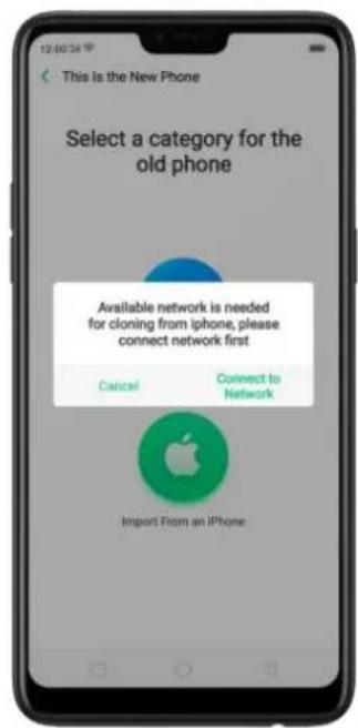 This is the New Phone Select a category for the old phone Available network is needed for cloning from iphone, please connect network first Cancel Connect to Network Import From an iPhone
