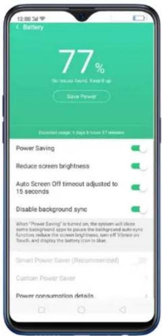 Battery 77% No issues found. Keep it up Save Power Expected usage: 1 days 8 hours 27 minutes Power Saving Reduce screen brightness Auto Screen Off timeout adjusted to 15 seconds Disable background sync When "Power Saving" is turned on, the system will close some background apps to prepare the background auto-sync function, reduce the screen brightness, turn off Vibrate on touch, and display the battery icon is blue. Smart Power Saver (Recommended) Custom Power Saver Power consumption details