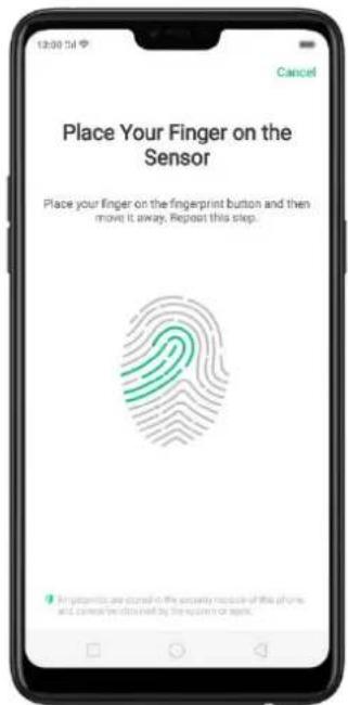 Place Your Finger on the Sensor Place your finger on the fingerprint button and then move it away. Repeat this step. In fingerprint are stored in the security module of this phone and cannot be obtained by the user or app.
