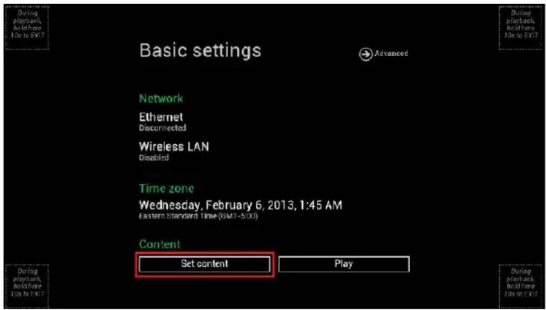 During playback, Hold Here To Do to EXIT Basic settings Advanced Network Ethernet Disconnected Wireless LAN Disabled Time zone Wednesday, February 6, 2013, 1:45 AM Eastern Standard Time (GMT-5:00) Content Set content Play During playback, Hold Here To Do to EXIT During playback, Hold Here To Do to EXIT