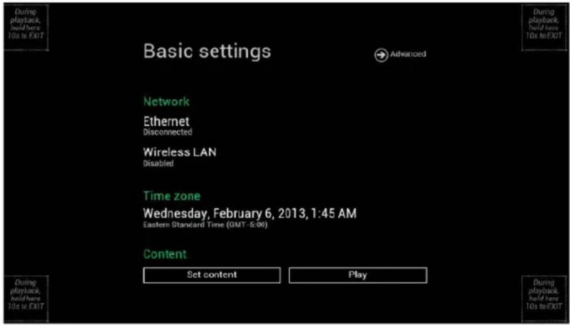 During playback, hold here 10s to EXIT Basic settings Advanced Network Ethernet Disconnected Wireless LAN Disabled Time zone Wednesday, February 6, 2013, 1:45 AM Eastern Standard Time (GMT-5:00) Content Set content Play During playback, hold here 10s to EXIT During playback, hold here 10s to EXIT