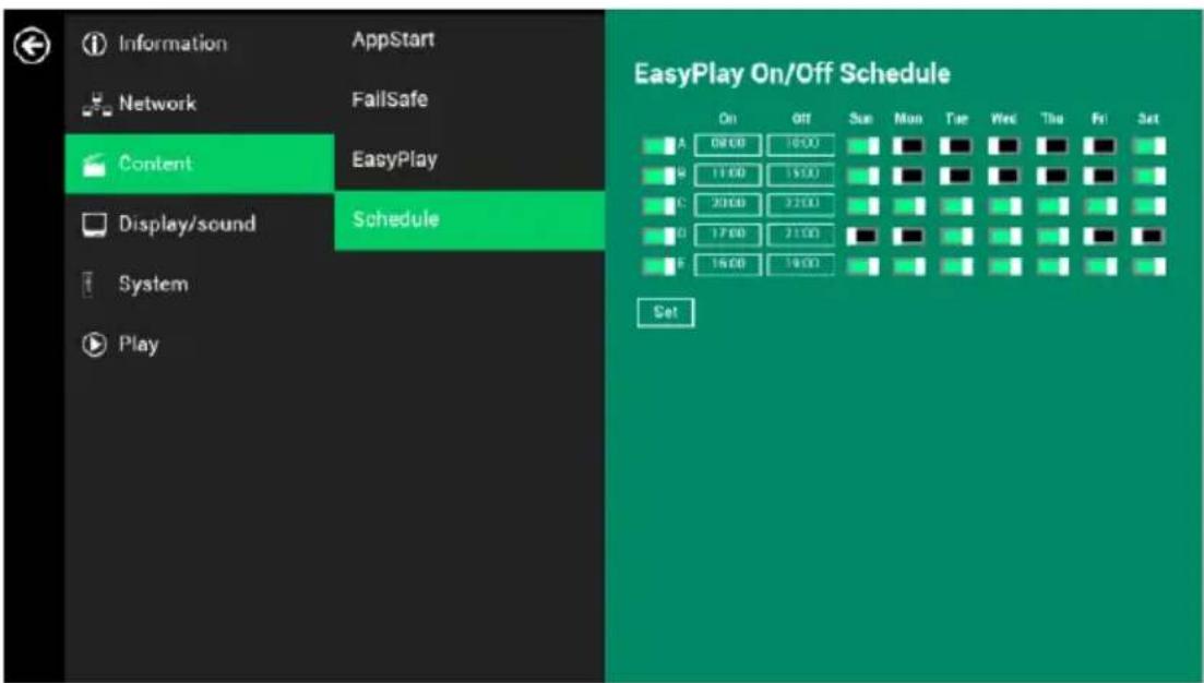 Information AppStart Network FailSafe Content EasyPlay Display/sound Schedule System Play EasyPlay On/Off Schedule On Off Sun Mon Tse Wex Thu Fri Set A 08:00 16:00 B 11:00 15:00 C 20:00 21:00 D 17:00 21:00 E 16:00 19:00 Set