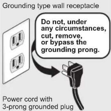 Grounding type wall receptacle Do not, under any circumstances, cut, remove, or bypass the grounding prong. Power cord with 3-prong grounded plug