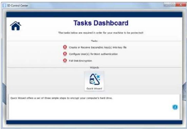 SD Control Center Tasks Dashboard The tasks below are required in order for your machine to be protected! Tasks Create or Receive SecureDoc key(s) into key file Configure User(s) for Boot authentication Full Disk Encryption Wizards Quick Wizard Quick Wizard offers a set of three simple steps to encrypt your computer's hard drive.