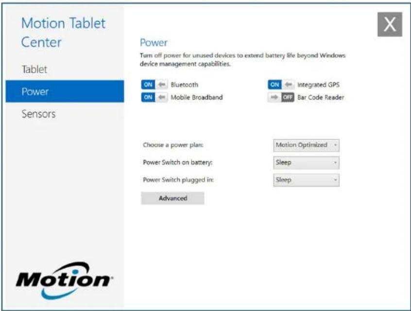 Motion Tablet Center Tablet Power Sensors Power Turn off power for unused devices to extend battery life beyond Windows device management capabilities. ON Bluetooth ON Integrated GPS ON Mobile Broadband OFF Bar Code Reader Choose a power plan: Motion Optimized Power Switch on battery: Sleep Power Switch plugged in: Sleep Advanced Motion®