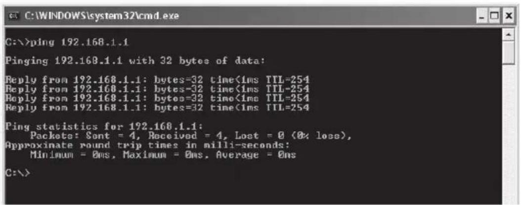 C:\>ping 192.168.1.1 Pinging 192.168.1.1 with 32 bytes of data: Reply from 192.168.1.1: bytes=32 time<1ms TTL=254 Reply from 192.168.1.1: bytes-32 time<1ms TTL-254 Reply from 192.168.1.1: bytes=32 time<1ms TTL=254 Reply from 192.168.1.1: bytes=32 time<1ms TTL=254 Ping statistics for 192.168.1.1: Packets: $ont = 4, Received = 4, Lost = 0 (0% loss), Approximate round trip times in milli-seconds: Minimum = 0ms, Maximum = 0ms, Average = 0ns C:\>