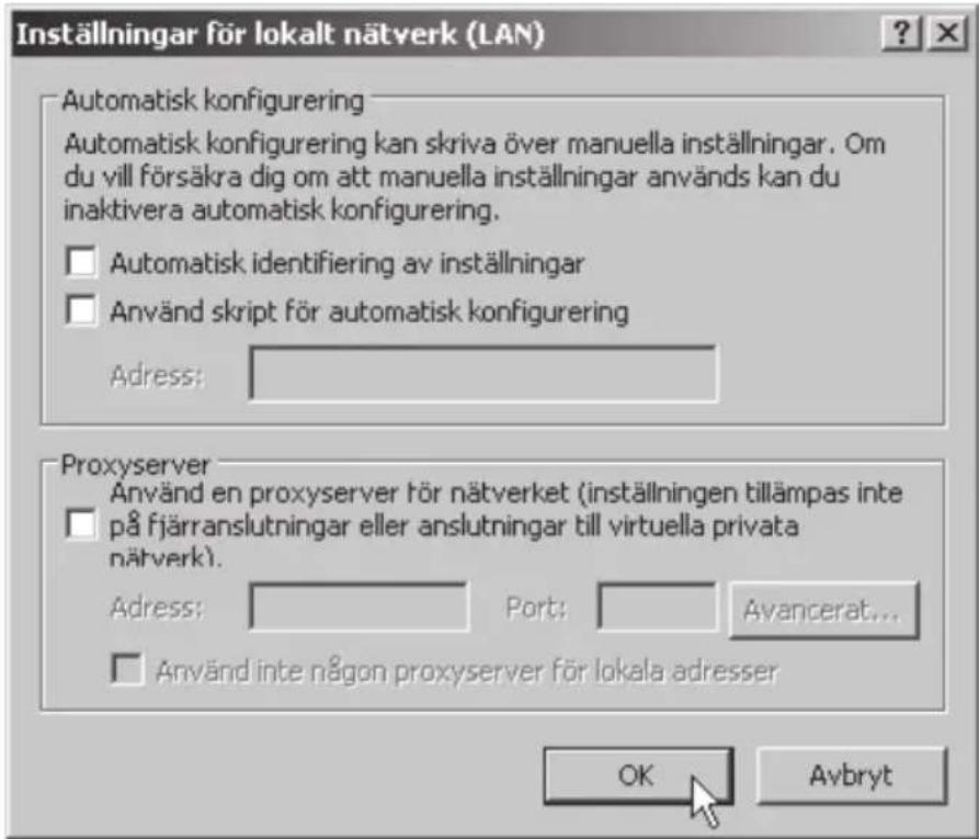 Inställningar för lokalt nätverk (LAN) Automatisk konfigurering Automatisk konfigurering kan skriva över manuella inställningar. Om du vill försäkra dig om att manuella inställningar används kan du inaktivera automatisk konfigurering. □ Automatisk identifiering av inställningar □ Använd skript för automatisk konfigurering Adress: Proxyserver Använd en proxyserver för nätverket (inställningen tillämpas inte på fjärranslutningar eller anslutningar till virtuella privata nätverk). Adress: Port: Avancerat... □ Använd inte någon proxyserver för lokala adresser OK Avbryt