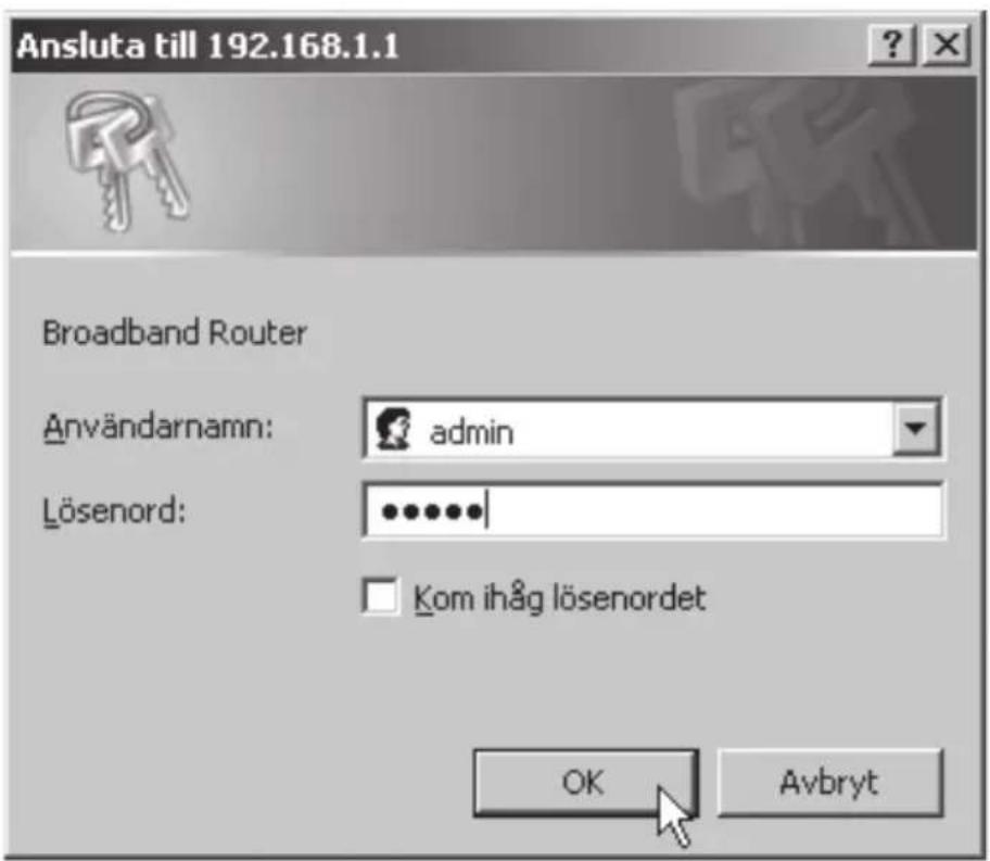 Ansluta till 192.168.1.1 Broadband Router Användarnamn: admin Lösenord: •••••••| Kom ihåg lösenordet OK Avbryt